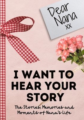 bokomslag Dear Nana. I Want To Hear Your Story