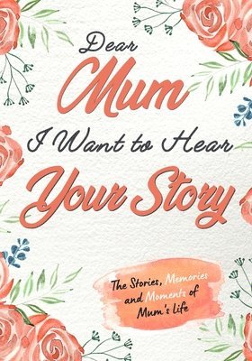 Dear Mum. I Want To Hear Your Story 1