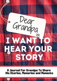 bokomslag Dear Grandpa. I Want To Hear Your Story