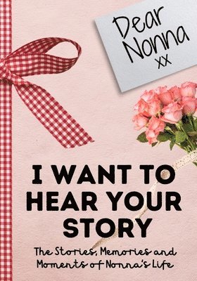 Dear Nonna. I Want To Hear Your Story 1