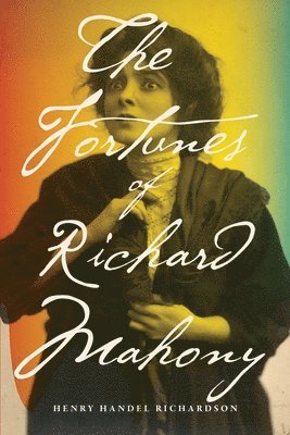 Henry Handel Richardson - Fortunes of Richard Mahony, Häftad