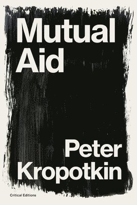 Peter Kropotkin, Pyotr Kropotkin - Mutual Aid, Häftad