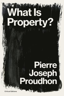 Pierre-Joseph Proudhon - What is Property?, Häftad