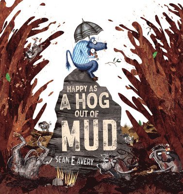 Happy as a Hog out of Mud 1