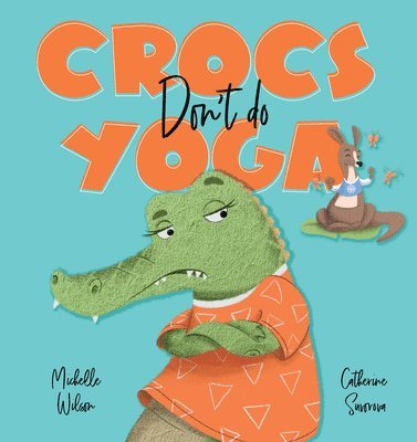 Michelle Wilson - Crocs don't do Yoga, Inbunden
