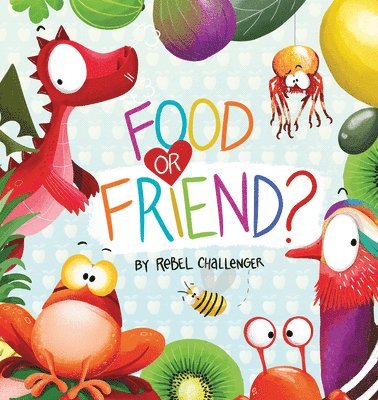 Food or Friend? 1