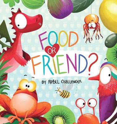 Food or Friend? 1