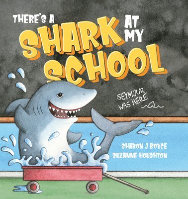 Sharon Boyce - There's a Shark at My School, Inbunden