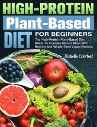 bokomslag High-Protein Plant-Based Diet For Beginners