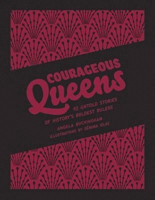 Angela Buckingham, Angela Buckingham - Courageous Queens, Inbunden