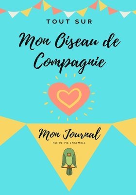 Tout Sur Mon Animal de Compagnie -Oiseau 1