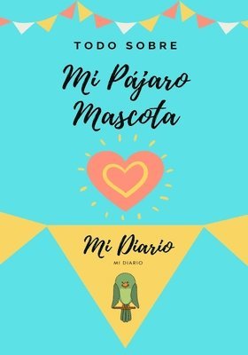 Todo Sobre Mi Mascota - Pájaro