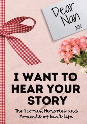 bokomslag Dear Nan. I Want To Hear Your Story