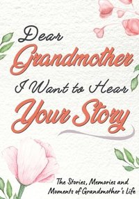 bokomslag Dear Grandmother. I Want To Hear Your Story