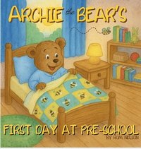 bokomslag Archie the Bear - First Day at Pre-School: Helping Children Feel Confident, Calm and Ready for Pre-school