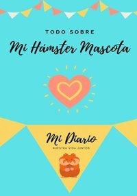 bokomslag Todo Sobre Mi Hamster Mascota