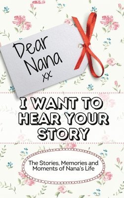 bokomslag Dear Nana - I Want To Hear Your Story