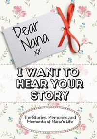 bokomslag Dear Nana, I Want To Hear Your Story