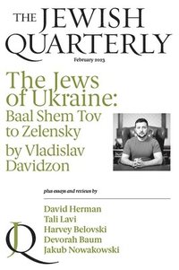 bokomslag The Jews of Ukraine: Baal Shem Tov to Zelensky; Jewish Quarterly 251