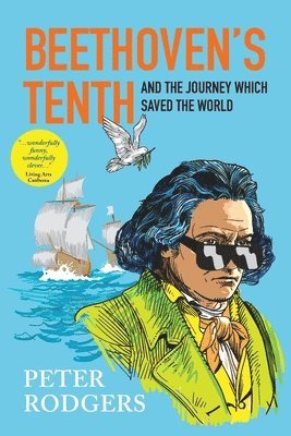 Beethoven's Tenth and the journey which saved the world 1