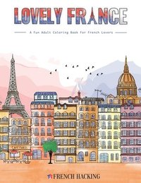 bokomslag Lovely France - A Fun Adult Coloring Book For French Lovers