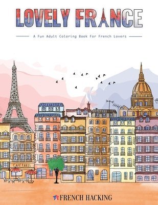 Lovely France - A Fun Adult Coloring Book For French Lovers 1