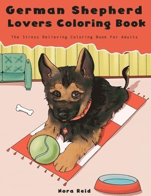 German Shepherd Lovers Coloring Book - The Stress Relieving Dog Coloring Book For Adults 1