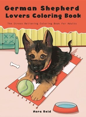 German Shepherd Lovers Coloring Book - The Stress Relieving Dog Coloring Book For Adults 1