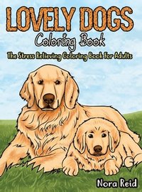 bokomslag Lovely Dogs Coloring Book The Stress Relieving Coloring Book For Adults