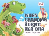 bokomslag When Grandma Burnt Her Bra