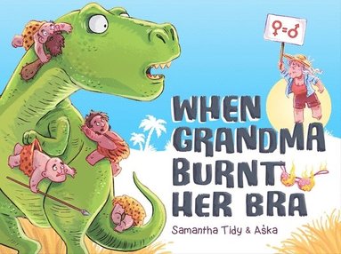 Samantha Tidy - When Grandma Burnt Her Bra, Inbunden