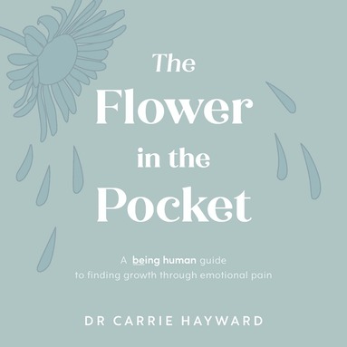 Carrie Hayward - Flower In The Pocket, Inbunden