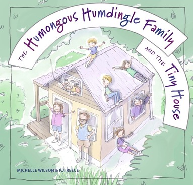Michelle Wilson - Humongous Humdingle Family And The Tiny House, Inbunden