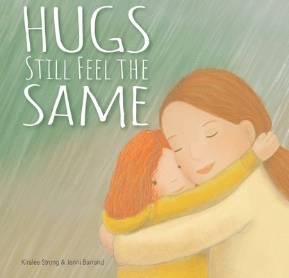 Kiralee Strong, Strong - Hugs Still Feel the Same, Inbunden