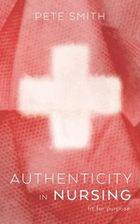 bokomslag Authenticity in Nursing