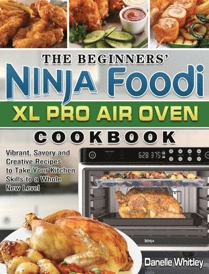 bokomslag Beginners' Ninja Foodi XL Pro Air Oven Cookbook