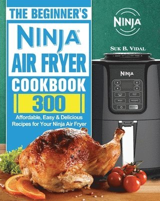 The Beginner's Ninja Air Fryer Cookbook 1