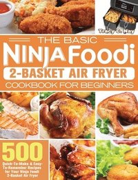 bokomslag The Basic Ninja Foodi 2-Basket Air Fryer Cookbook for Beginners