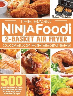 The Basic Ninja Foodi 2-Basket Air Fryer Cookbook for Beginners 1