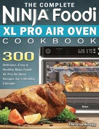 bokomslag The Complete Ninja Foodi XL Pro Air Oven Cookbook