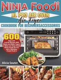 bokomslag Ninja Foodi XL Pro Air Oven Air Fryer Cookbook for BeginnersAccessories