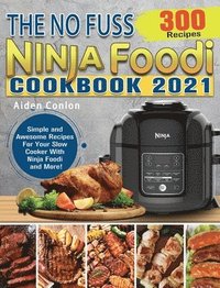 bokomslag The No Fuss Ninja Foodi Cookbook 2021