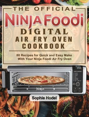 bokomslag The Official Ninja Foodi Digital Air Fry Oven Cookbook