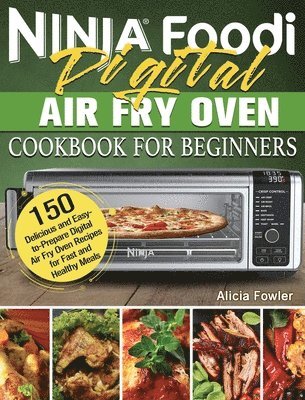bokomslag Ninja Foodi Digital Air Fry Oven Cookbook for Beginners