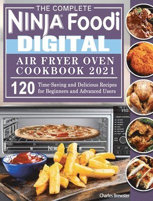 bokomslag The Complete Ninja Foodi Digital Air Fry Oven Cookbook 2021