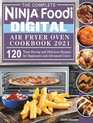 The Complete Ninja Foodi Digital Air Fry Oven Cookbook 2021 1