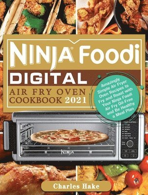 bokomslag Ninja Foodi Digital Air Fry Oven Cookbook 2021