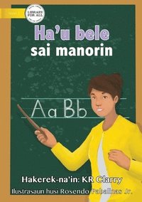 bokomslag I Can Be A Teacher - Ha'u bele sai manorin