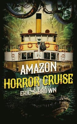Eric S. Brown - Amazon Horror Cruise, Häftad