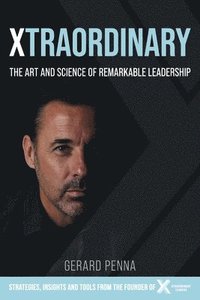 bokomslag Xtraordinary: The art and science of remarkable leadership